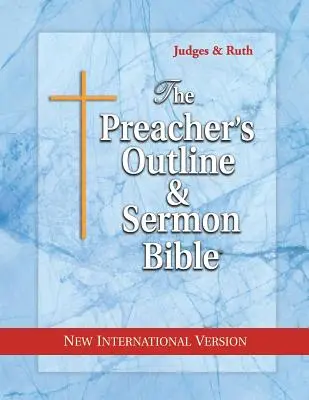 Bosquejo del Predicador y Biblia del Sermón: Jueces y Rut: Nueva Versión Internacional - The Preacher's Outline & Sermon Bible: Judges & Ruth: New International Version