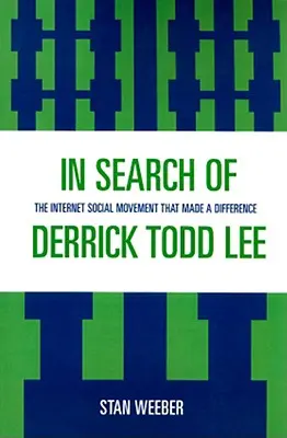 En busca de Derrick Todd Lee: el movimiento social de Internet que marcó la diferencia - In Search of Derrick Todd Lee: The Internet Social Movement that Made a Difference