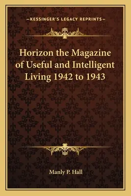 Horizonte la Revista del Vivir Útil e Inteligente 1942 a 1943 - Horizon the Magazine of Useful and Intelligent Living 1942 to 1943