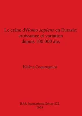 La raza Homo sapiens en Eurasia - crecimiento y variación desde hace 100.000 años - Le crne d'Homo sapiens en Eurasie - croissance et variation depuis 100 000 ans