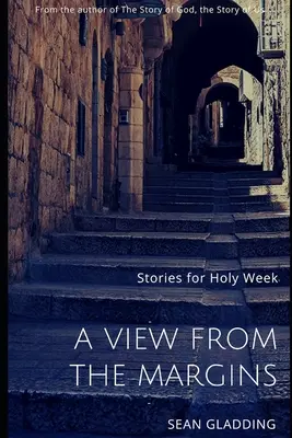 Una mirada desde los márgenes: Cuentos para Semana Santa - A View from the Margins: Stories for Holy Week