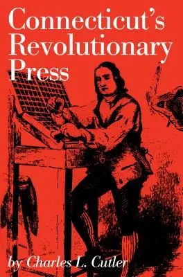 La prensa revolucionaria de Connecticut - Connecticut's Revolutionary Press