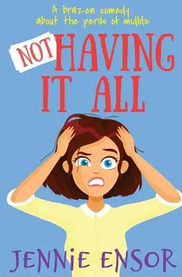 Not Having It All: una comedia descarada sobre los peligros de la mediana edad - Not Having It All: a brazen comedy about the perils of midlife