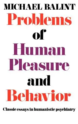 Problemas del placer y el comportamiento humanos: Ensayos clásicos de psiquiatría humanística - Problems of Human Pleasure and Behavior: Classic Essays in Humanistic Psychiatry