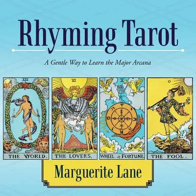 Tarot rimado: Una forma suave de aprender los Arcanos Mayores - Rhyming Tarot: A Gentle Way to Learn the Major Arcana