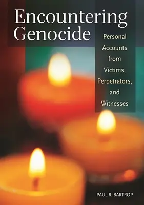 Al encuentro del genocidio: Relatos personales de víctimas, autores y testigos - Encountering Genocide: Personal Accounts from Victims, Perpetrators, and Witnesses