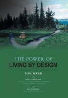 El poder de vivir a propósito - The Power of Living By Design