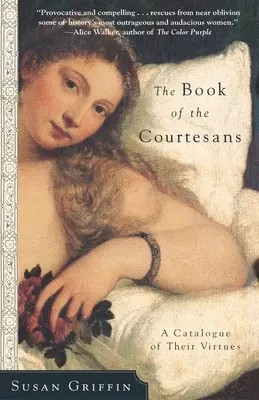 El libro de las cortesanas: Un catálogo de sus virtudes - The Book of the Courtesans: A Catalogue of Their Virtues