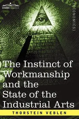 El instinto de trabajo y el estado de las artes industriales - The Instinct of Workmanship and the State of the Industrial Arts