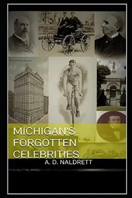 Famosos olvidados de Michigan - Michigan's Forgotten Celebrities