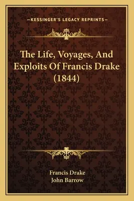 Vida, viajes y hazañas de Francis Drake (1844) - The Life, Voyages, And Exploits Of Francis Drake (1844)
