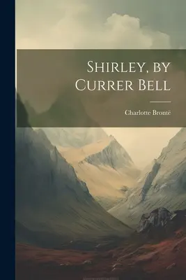 Shirley, por Currer Bell - Shirley, by Currer Bell