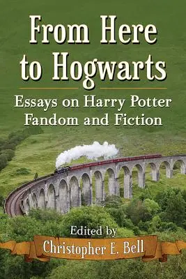 De aquí a Hogwarts: Ensayos sobre el fandom y la ficción de Harry Potter - From Here to Hogwarts: Essays on Harry Potter Fandom and Fiction