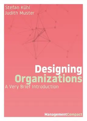 Diseño de organizaciones: Brevísima introducción - Designing Organizations: A Very Brief Introduction