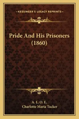 El orgullo y sus prisioneros (1860) - Pride And His Prisoners (1860)