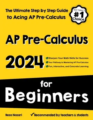 AP Pre-Cálculo para principiantes: La guía definitiva paso a paso para aprobar el Precálculo AP - AP Pre-Calculus for Beginners: The Ultimate Step by Step Guide to Acing AP Precalculus
