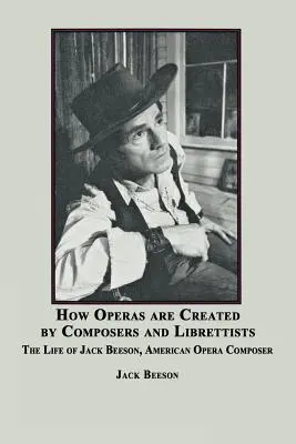 Cómo crean las óperas los compositores y libretistas: La vida de Jack Beeson, compositor estadounidense - How Operas Are Created by Composers and Librettists: The Life of Jack Beeson, American Composer