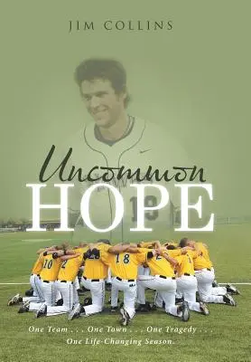 Uncommon Hope: Un equipo . . . Una ciudad . . . Una tragedia . . . Una temporada que cambia la vida. - Uncommon Hope: One Team . . . One Town . . . One Tragedy . . . One Life-Changing Season.