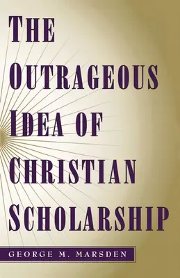 La escandalosa idea de la erudición cristiana - The Outrageous Idea of Christian Scholarship