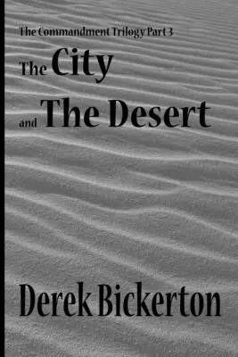 La ciudad y el desierto: Trilogía de los mandamientos, 3ª parte - The City and the Desert: The Commandment Trilogy Part 3