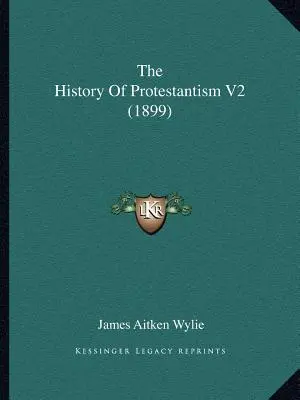 La historia del protestantismo V2 (1899) - The History Of Protestantism V2 (1899)