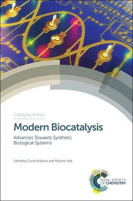 Biocatálisis moderna: Avances hacia los sistemas biológicos sintéticos - Modern Biocatalysis: Advances Towards Synthetic Biological Systems