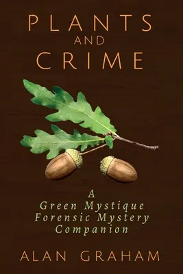 Plantas y crimen: Una mística verde compañera del misterio forense - Plants and Crime: A Green Mystique Forensic Mystery Companion