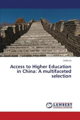Acceso a la enseñanza superior en China: Una selección multifacética - Access to Higher Education in China: A multifaceted selection