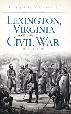 Lexington, Virginia y la Guerra Civil - Lexington, Virginia and the Civil War