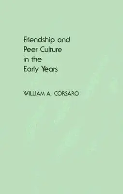 Amistad y cultura de grupo en la primera infancia - Friendship and Peer Culture in the Early Years