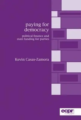 Pagar por la democracia: Financiación política y financiación estatal de los partidos - Paying for Democracy: Political Finance and State Funding for Parties