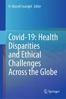 Covid-19: Disparidades sanitarias y retos éticos en todo el mundo - Covid-19: Health Disparities and Ethical Challenges Across the Globe