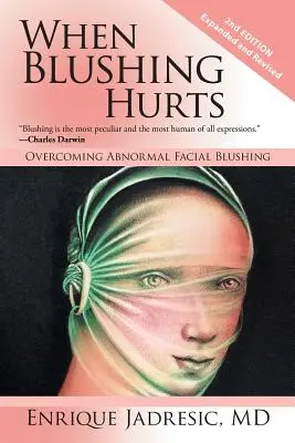 Cuando el rubor duele: Cómo superar el rubor facial anormal - When Blushing Hurts: Overcoming Abnormal Facial Blushing