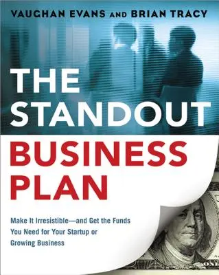 El plan de negocio más destacado: Hágalo irresistible y consiga los fondos que necesita para su empresa nueva o en expansión - The Standout Business Plan: Make It Irresistible--and Get the Funds You Need for Your Startup or Growing Business