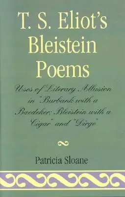 Los poemas de Bleistein de T.S. Eliot: Usos de la alusión literaria en 'Burbank con un Baedeker, Bleistein con un puro' y 'Dirge' - T.S. Eliot's Bleistein Poems: Uses of Literary Allusion in 'Burbank with a Baedeker, Bleistein with a Cigar' and 'Dirge'