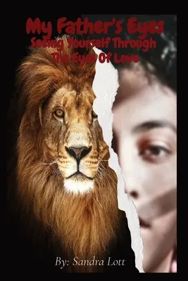 Los ojos de mi padre: Verte a ti mismo a través de los ojos del amor - My Father's Eyes: Seeing Yourself Through The Eyes Of Love