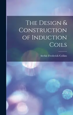 El diseño y la construcción de bobinas de inducción - The Design & Construction of Induction Coils