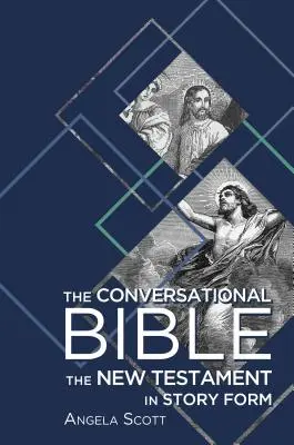 La Biblia conversacional: El Nuevo Testamento en forma de relato - The Conversational Bible: The New Testament in Story Form