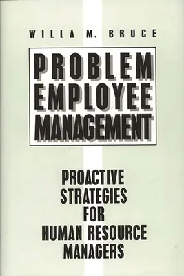 Gestión de empleados problemáticos: Estrategias proactivas para directores de recursos humanos - Problem Employee Management: Proactive Strategies for Human Resource Managers