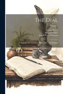 The Dial: Revista de literatura, filosofía y religión; Volumen 3 - The Dial: A Magazine for Literature, Philosophy, and Religion; Volume 3