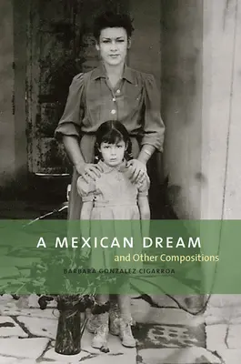 Un sueño mexicano: Y otras composiciones - A Mexican Dream: And Other Compositions