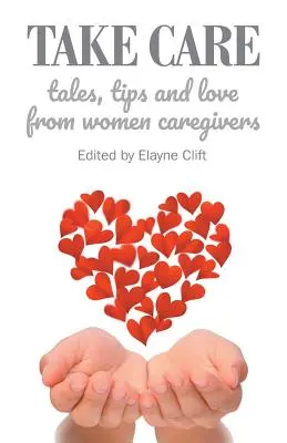 Cuídate: Cuentos, consejos y amor de mujeres cuidadoras - Take Care: Tales, Tips and Love from Women Caregivers