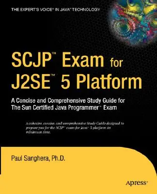 Examen SCJP para J2SE 5: Guía de estudio concisa y completa para el examen Sun Certified Java Programmer - SCJP Exam for J2SE 5: A Concise and Comprehensive Study Guide for the Sun Certified Java Programmer Exam