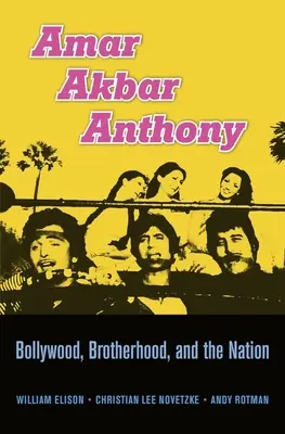 Amar Akbar Anthony: Bollywood, la hermandad y la nación - Amar Akbar Anthony: Bollywood, Brotherhood, and the Nation