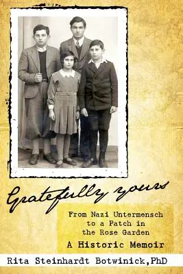 Gratefully Yours, From Nazi Untermensch to a Patch in the Rose Garden (Agradecidamente suyo, de nazi inservible a un parche en el jardín de las rosas) - Gratefully Yours, From Nazi Untermensch to a Patch in the Rose Garden