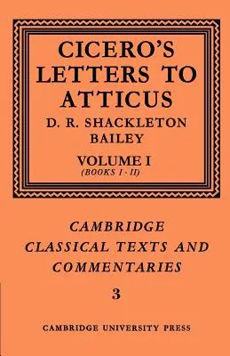 Cicerón: Cartas a Atico: Tomo 1, Libros 1-2 - Cicero: Letters to Atticus: Volume 1, Books 1-2