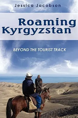 De viaje por Kirguistán: Más allá de la ruta turística - Roaming Kyrgyzstan: Beyond the Tourist Track
