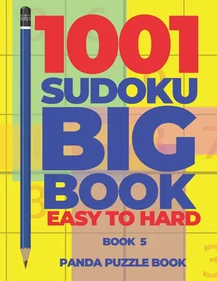 1001 Sudokus Libro Grande Fácil A Difícil - Libro 5: Juegos De Cerebro Para Adultos - Juegos De Lógica Para Adultos - 1001 Sudoku Big Book Easy To Hard - Book 5: Brain Games for Adults - Logic Games For Adults