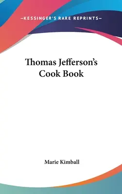 Libro de Cocina de Thomas Jefferson - Thomas Jefferson's Cook Book