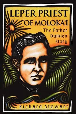 El cura leproso de Molokai: la historia del padre Damián - Leper Priest of Molokai: The Father Damien Story